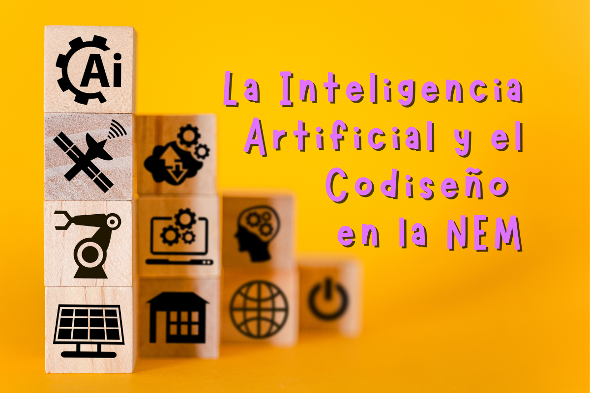 La Inteligencia Artificial y el Codiseño en la NEM